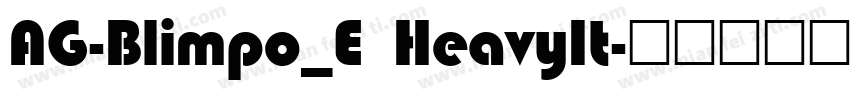 AG-Blimpo_E HeavyIt字体转换